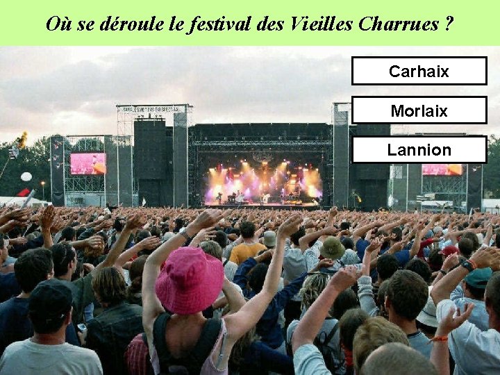 Où se déroule le festival des Vieilles Charrues ? Carhaix Morlaix Lannion 