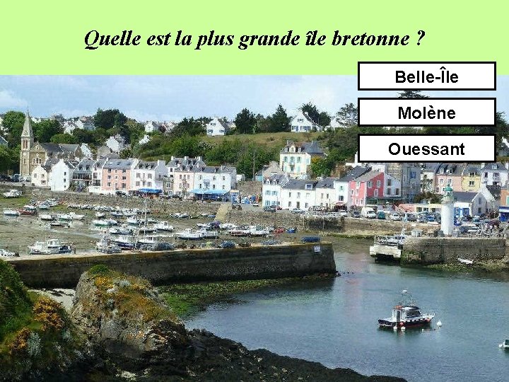 Quelle est la plus grande île bretonne ? Belle-Île Molène Ouessant 