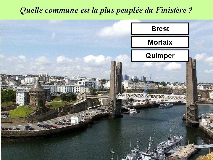 Quelle commune est la plus peuplée du Finistère ? Brest Morlaix Quimper 