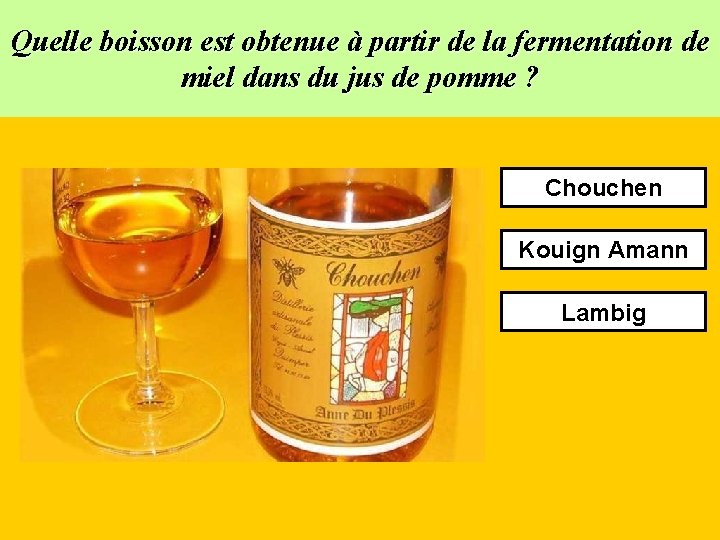 Quelle boisson est obtenue à partir de la fermentation de miel dans du jus