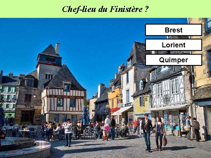 Chef-lieu du Finistère ? Brest Lorient Quimper 