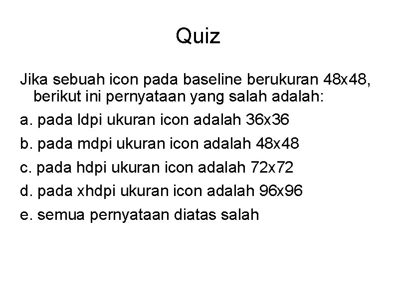 Quiz Jika sebuah icon pada baseline berukuran 48 x 48, berikut ini pernyataan yang