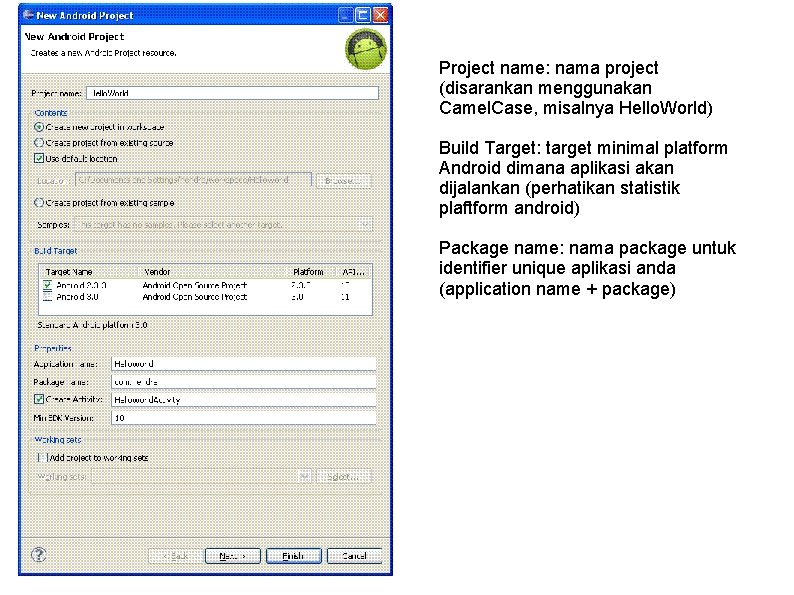 Project name: nama project (disarankan menggunakan Camel. Case, misalnya Hello. World) Build Target: target