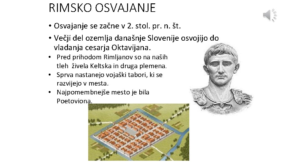 RIMSKO OSVAJANJE • Osvajanje se začne v 2. stol. pr. n. št. • Večji