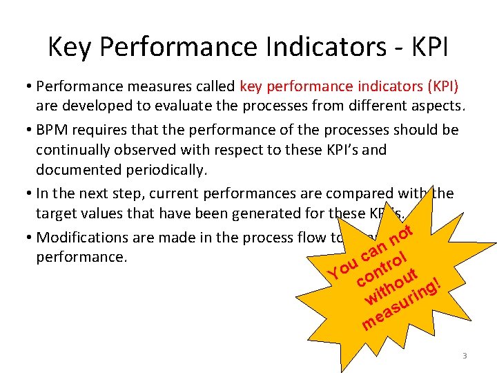Key Performance Indicators - KPI • Performance measures called key performance indicators (KPI) are
