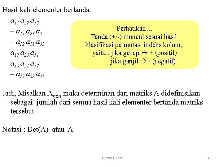 Hasil kali elementer bertanda a 11 a 22 a 33 Perhatikan… – a 11 Hasil kali elementer bertanda a 11 a 22 a 33 Perhatikan… – a 11
