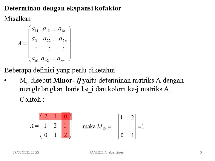 Determinan dengan ekspansi kofaktor Misalkan Beberapa definisi yang perlu diketahui : • Mij disebut