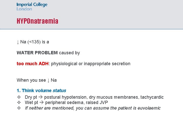 HYPOnatraemia ↓ Na (<135) is a WATER PROBLEM caused by too much ADH: physiological