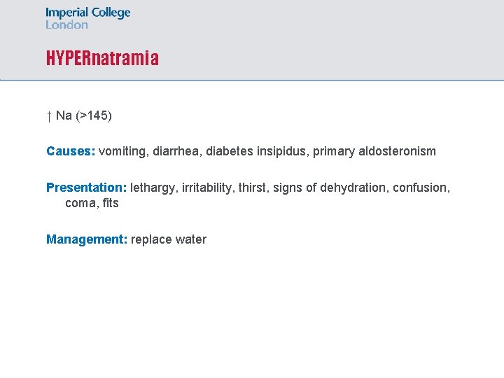 HYPERnatramia ↑ Na (>145) Causes: vomiting, diarrhea, diabetes insipidus, primary aldosteronism Presentation: lethargy, irritability,