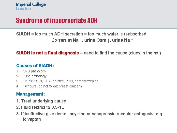 Syndrome of inappropriate ADH SIADH = too much ADH secretion = too much water