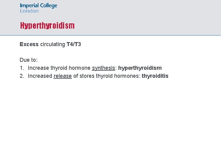 Hyperthyroidism Excess circulating T 4/T 3 Due to: 1. Increase thyroid hormone synthesis: hyperthyroidism