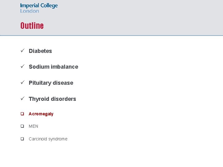 Outline ü Diabetes ü Sodium imbalance ü Pituitary disease ü Thyroid disorders q Acromegaly