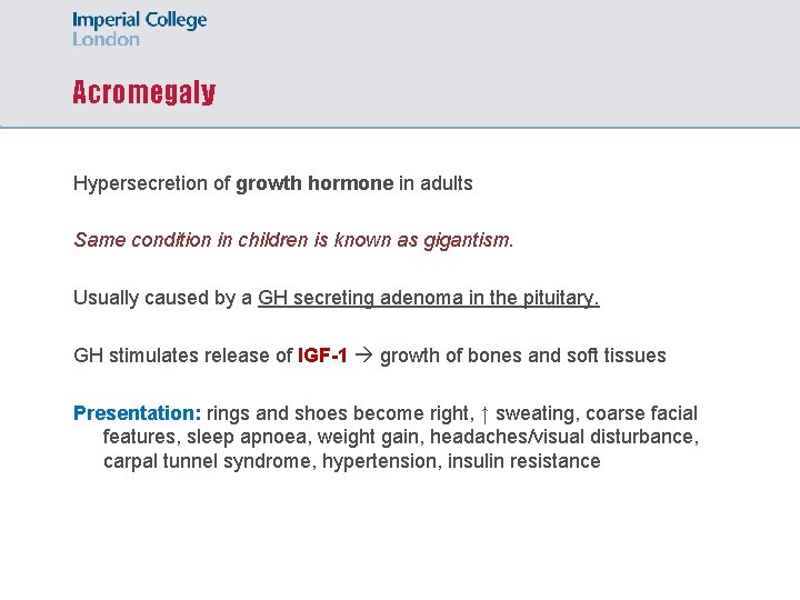 Acromegaly Hypersecretion of growth hormone in adults Same condition in children is known as