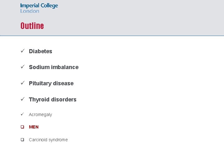 Outline ü Diabetes ü Sodium imbalance ü Pituitary disease ü Thyroid disorders ü Acromegaly