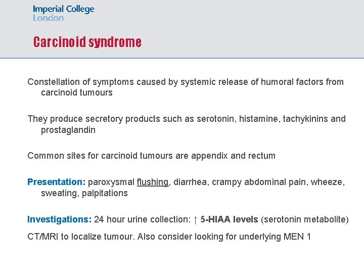 Carcinoid syndrome Constellation of symptoms caused by systemic release of humoral factors from carcinoid