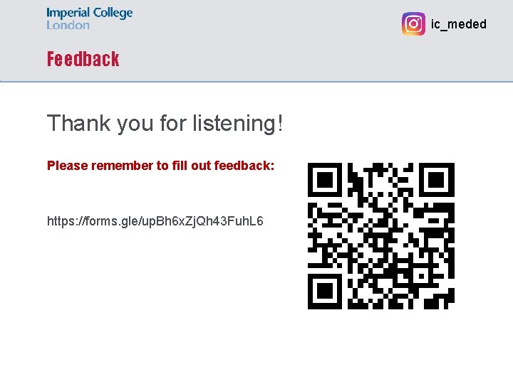 ic_meded Feedback Thank you for listening! Please remember to fill out feedback: https: //forms.