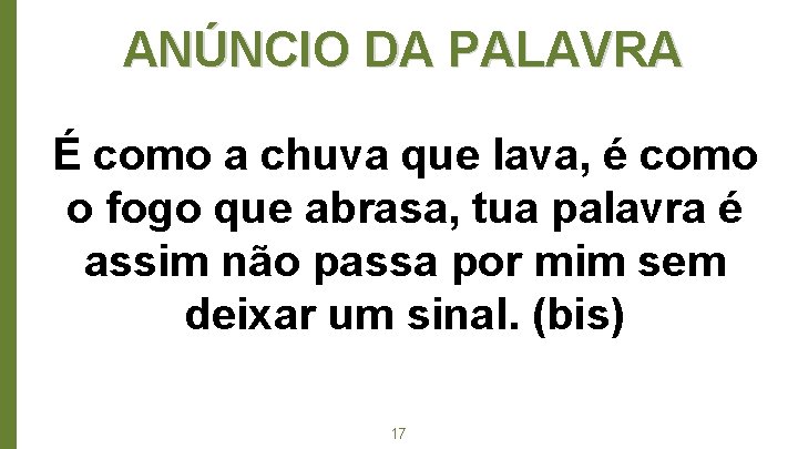 ANÚNCIO DA PALAVRA É como a chuva que lava, é como o fogo que