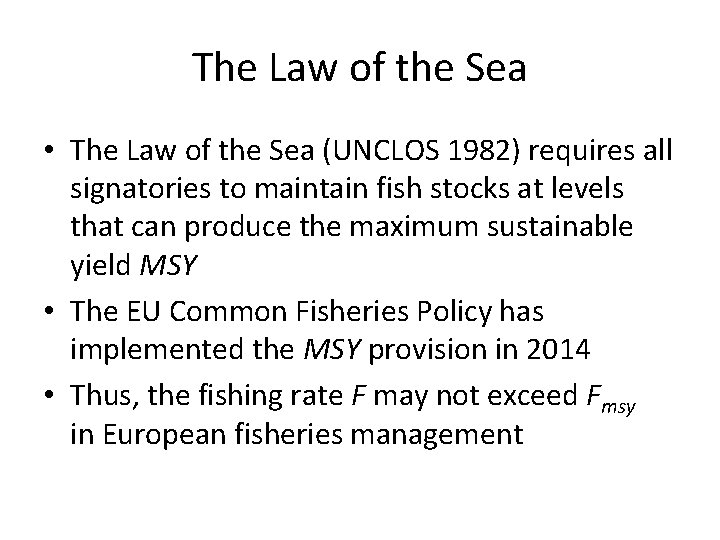 The Law of the Sea • The Law of the Sea (UNCLOS 1982) requires