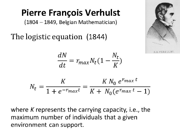 Pierre François Verhulst (1804 – 1849, Belgian Mathematician) • (1844) 