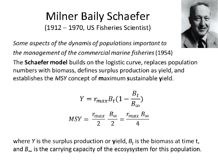 Milner Baily Schaefer (1912 – 1970, US Fisheries Scientist) • 