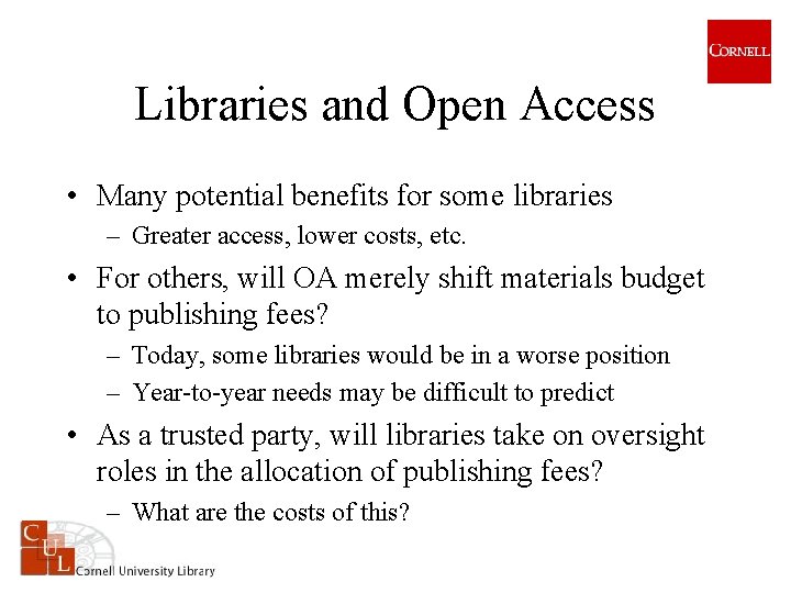Libraries and Open Access • Many potential benefits for some libraries – Greater access,