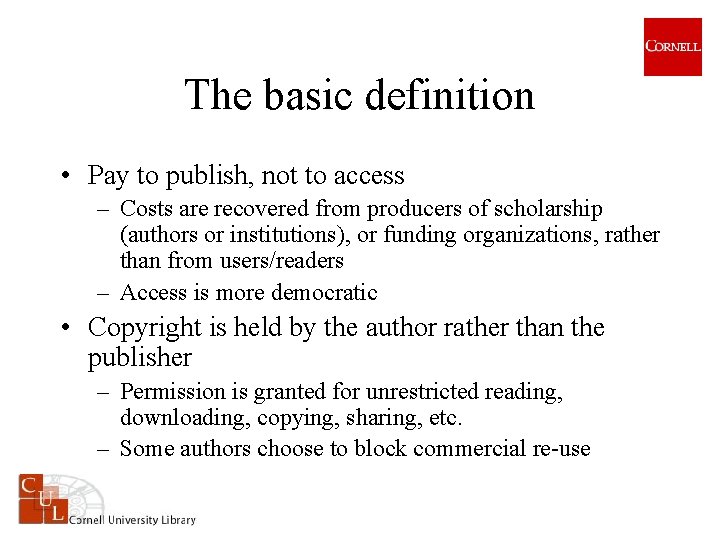 The basic definition • Pay to publish, not to access – Costs are recovered