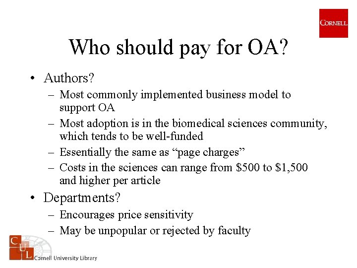 Who should pay for OA? • Authors? – Most commonly implemented business model to
