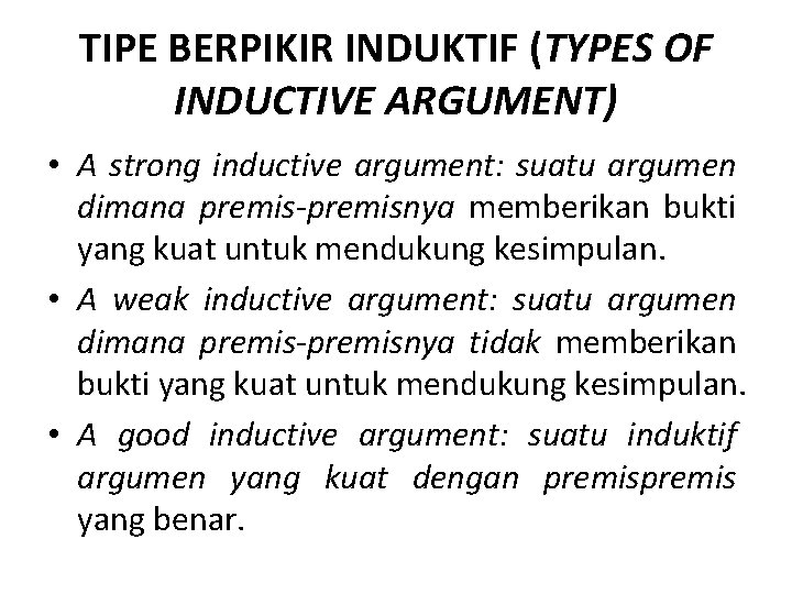 TIPE BERPIKIR INDUKTIF (TYPES OF INDUCTIVE ARGUMENT) • A strong inductive argument: suatu argumen