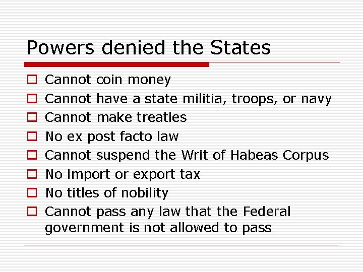 Powers denied the States o o o o Cannot coin money Cannot have a