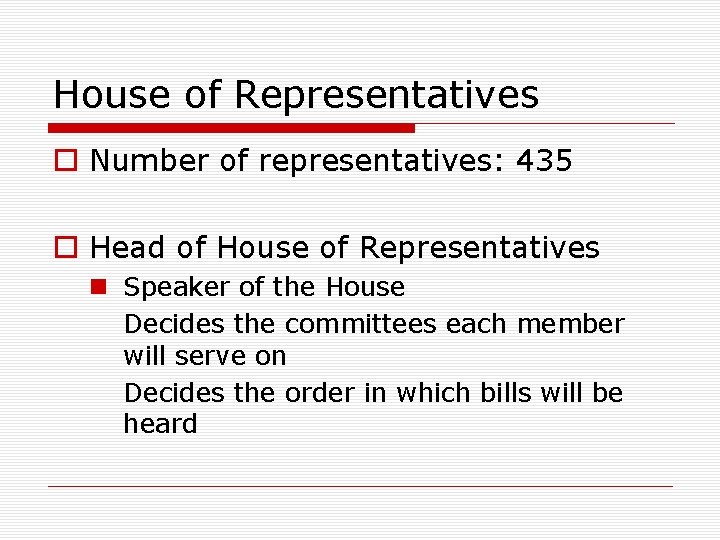 House of Representatives o Number of representatives: 435 o Head of House of Representatives