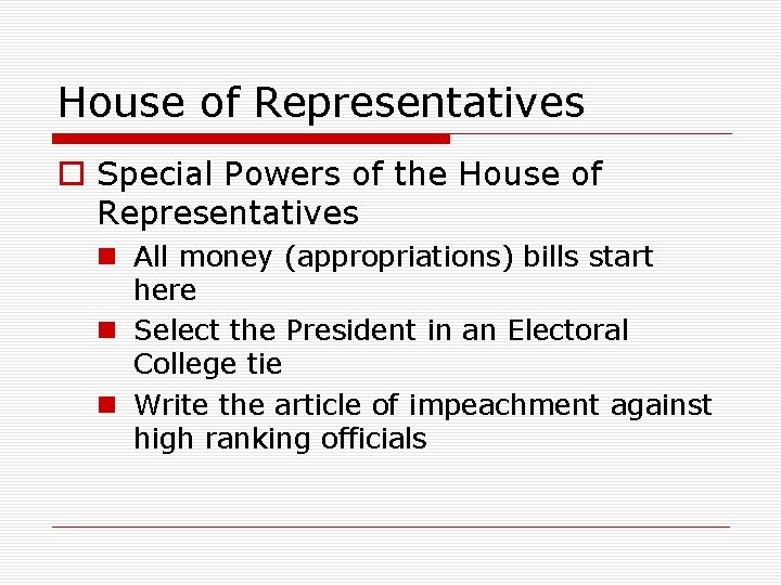 House of Representatives o Special Powers of the House of Representatives n All money