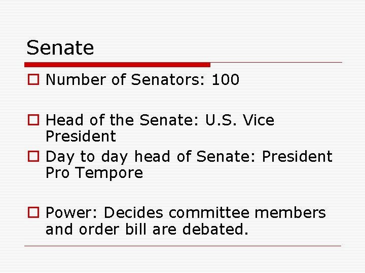 Senate o Number of Senators: 100 o Head of the Senate: U. S. Vice