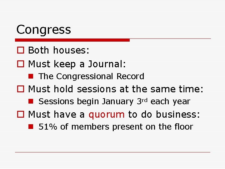 Congress o Both houses: o Must keep a Journal: n The Congressional Record o