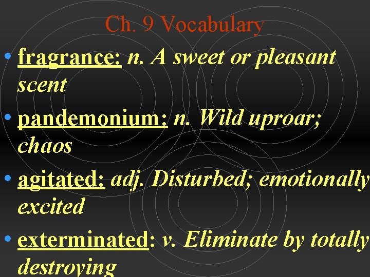 Ch. 9 Vocabulary • fragrance: n. A sweet or pleasant scent • pandemonium: n.