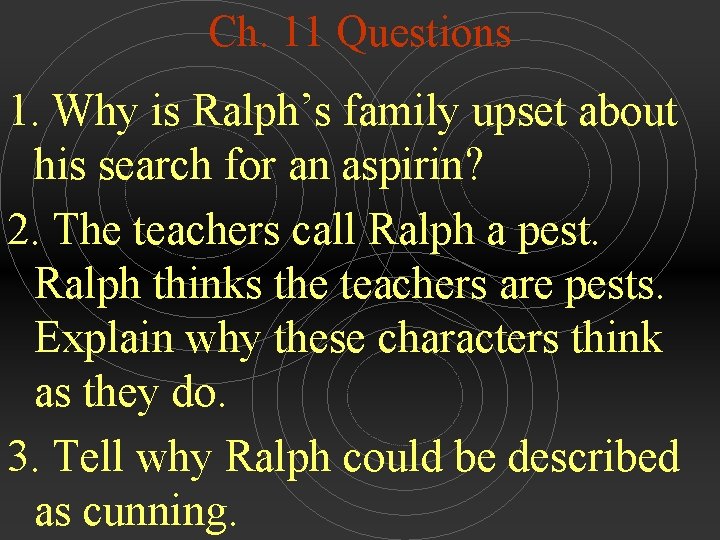 Ch. 11 Questions 1. Why is Ralph’s family upset about his search for an