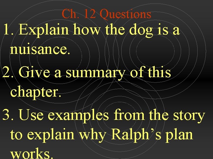 Ch. 12 Questions 1. Explain how the dog is a nuisance. 2. Give a