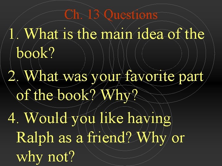 Ch. 13 Questions 1. What is the main idea of the book? 2. What