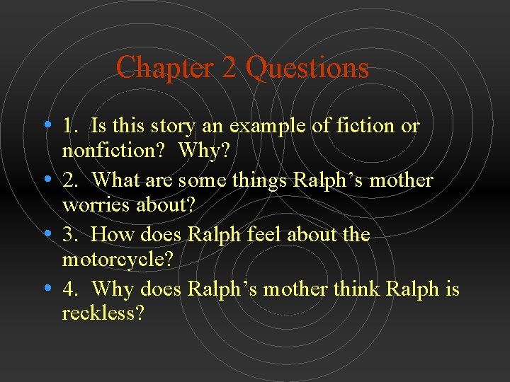 Chapter 2 Questions • 1. Is this story an example of fiction or nonfiction?
