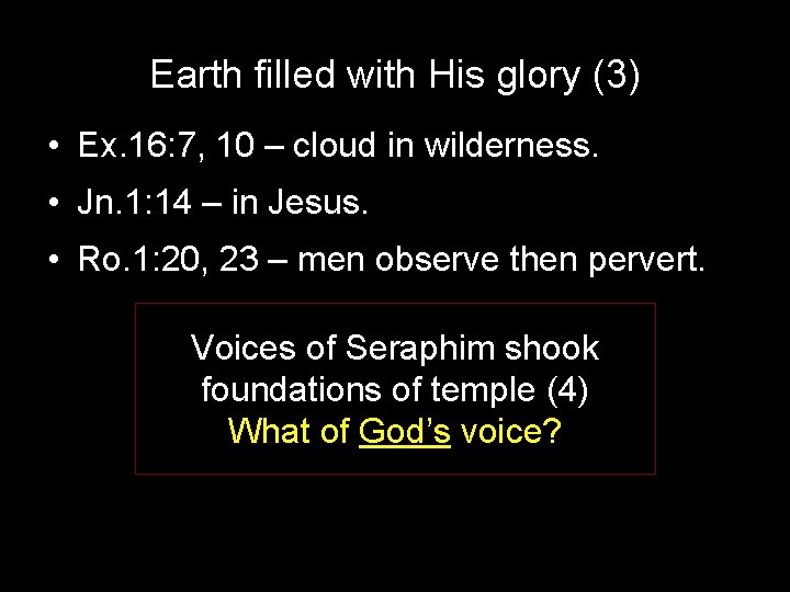 Earth filled with His glory (3) • Ex. 16: 7, 10 – cloud in