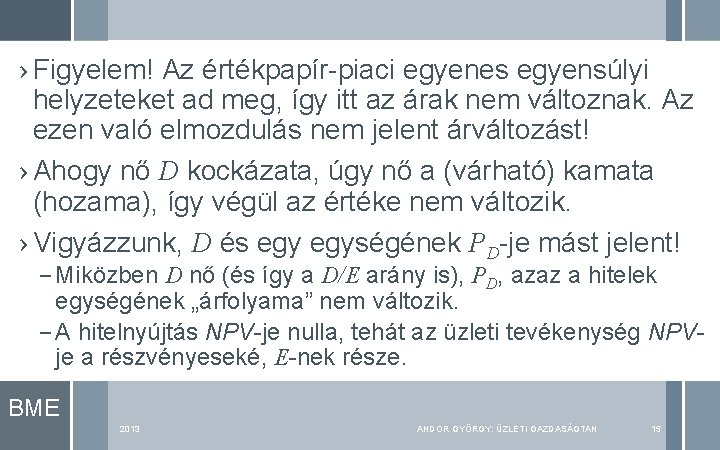 › Figyelem! Az értékpapír-piaci egyenes egyensúlyi helyzeteket ad meg, így itt az árak nem