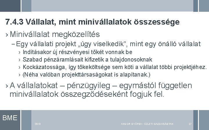 7. 4. 3 Vállalat, mint minivállalatok összessége › Minivállalat megközelítés – Egy vállalati projekt