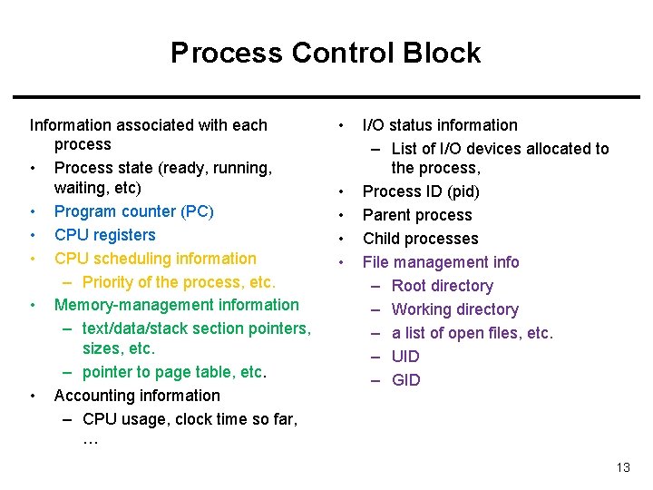 Process Control Block Information associated with each process • Process state (ready, running, waiting,