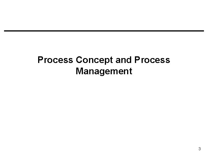 Process Concept and Process Management 3 