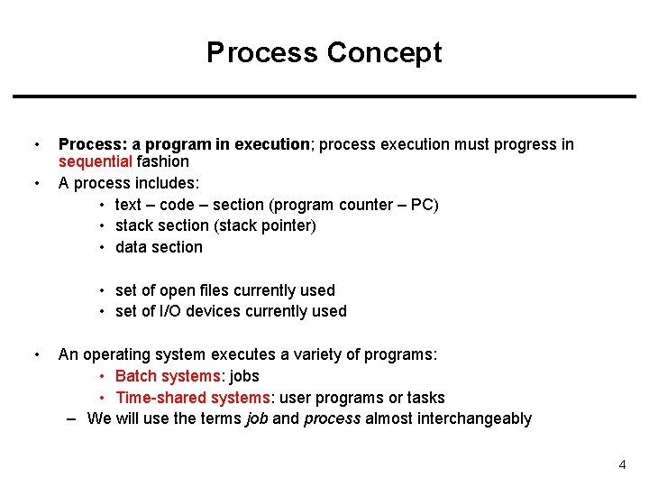 Process Concept • • Process: a program in execution; process execution must progress in