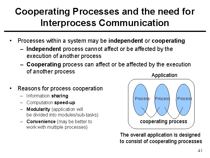 Cooperating Processes and the need for Interprocess Communication • Processes within a system may