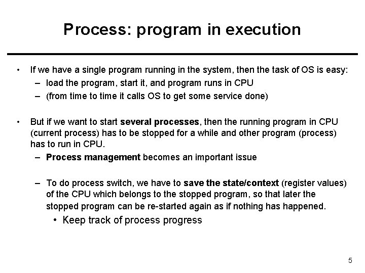 Process: program in execution • If we have a single program running in the