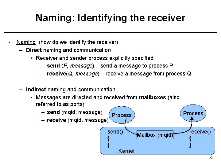 Naming: Identifying the receiver • Naming (how do we identify the receiver) – Direct