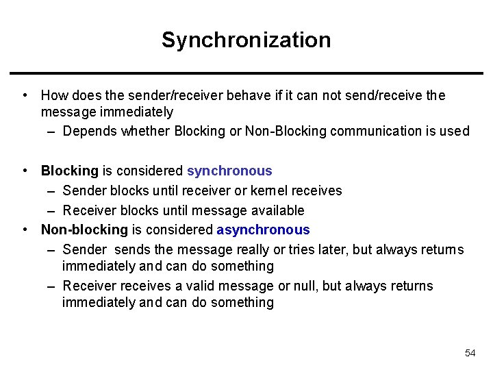 Synchronization • How does the sender/receiver behave if it can not send/receive the message