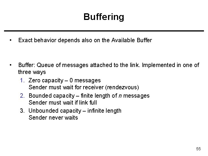 Buffering • Exact behavior depends also on the Available Buffer • Buffer: Queue of
