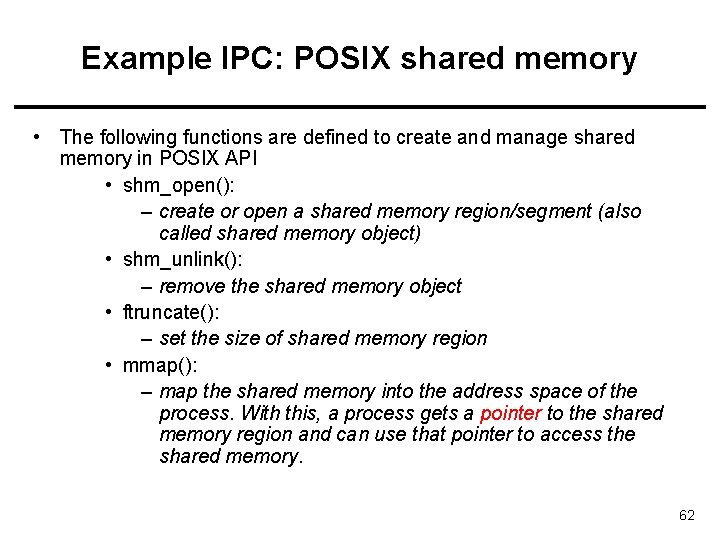 Example IPC: POSIX shared memory • The following functions are defined to create and